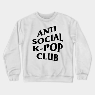 Anti social, k-pop club. Crewneck Sweatshirt